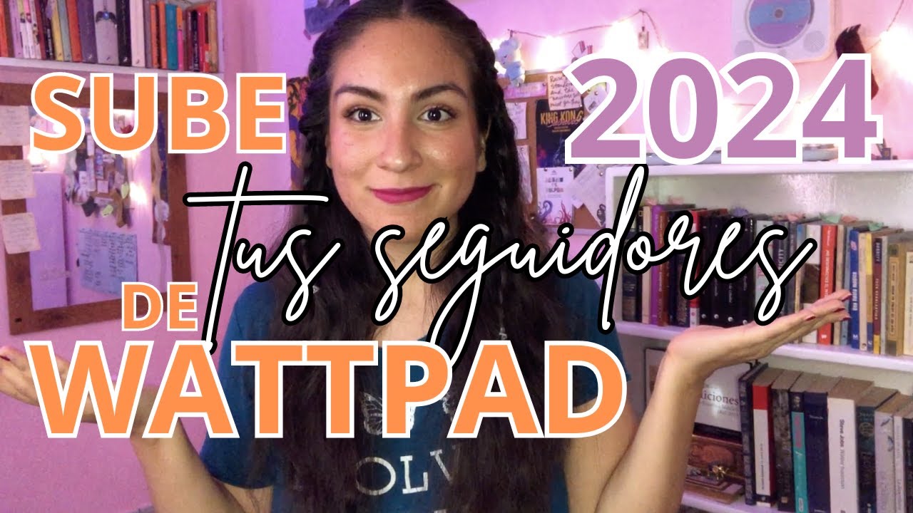 Como Tener Mas Seguidores En Wattpad www.youtube.com