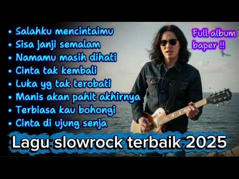 🎵FULL ALBUM SLOW ROCK BAPER 2025 🎵 Salahku mencintaimu💔💝