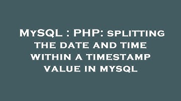 MySQL : PHP: splitting the date and time within a timestamp value in mysql