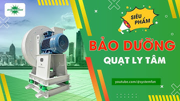 Bảo dưỡng quạt ly tâm trực tiếp | System Fan Global