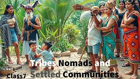 Tribes nomads and settled communities class 7| Full Chapter Hindi