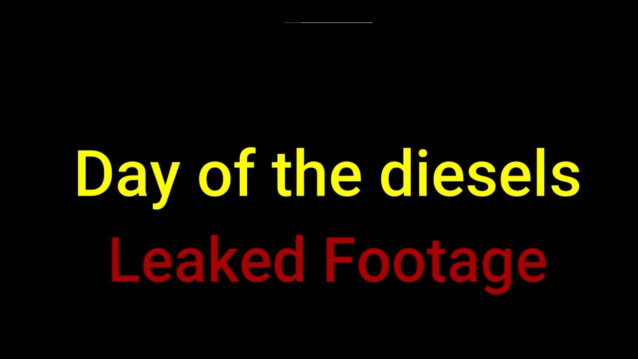 Day of the diesels leaked footage Remake (13+) YouTube