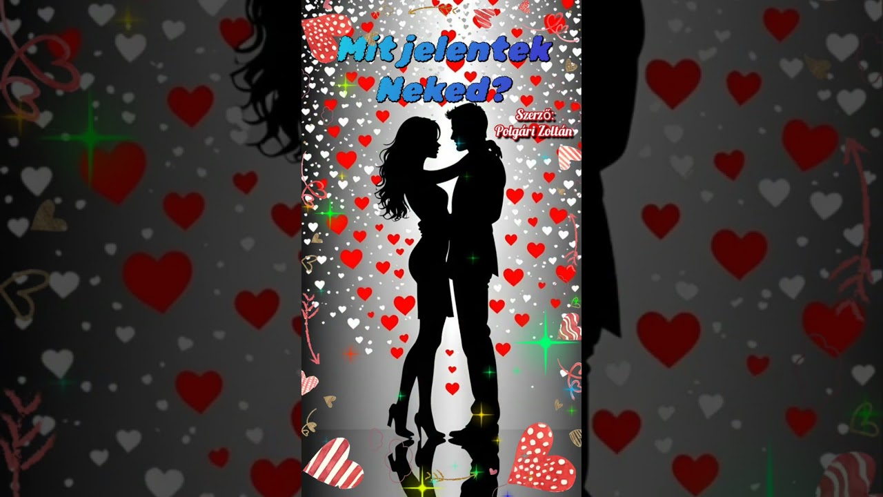 Mit jelentek Neked? ☝️💖☝️Romantikus dal 💖 saját szöveg...