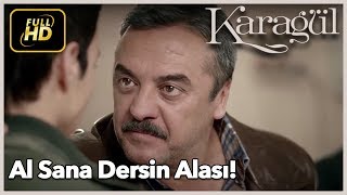 Karagül 1 Bölüm - Al Sana Dersin Alası