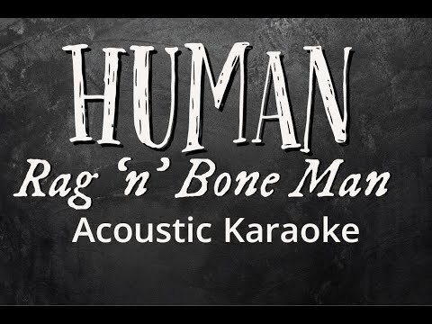 Human Rag N Bone Man Acoustic Karaoke