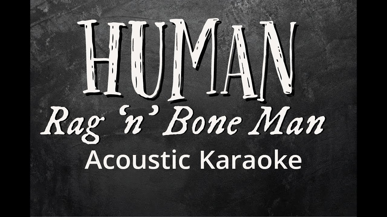 Human Rag N Bone Man Acoustic Karaoke