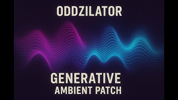 Oddzilator – Generative Ambient Patch