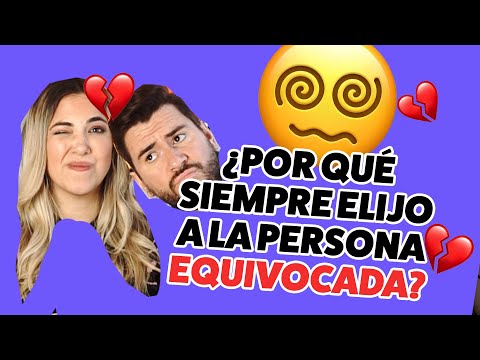 Por qué siempre elijo a la persona equivocada ? Video podcast # 122