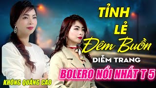 Xin Gọi Nhau Là Cố Nhân, Tỉnh Lẻ Đêm Buồn ► Đơn Ca Diễm Trang Bolero Disco Hay Nhất Tháng 4/2024