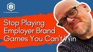 Are You Playing Games You Can't Win? (Employer Brand Minute ⏱️ #032)