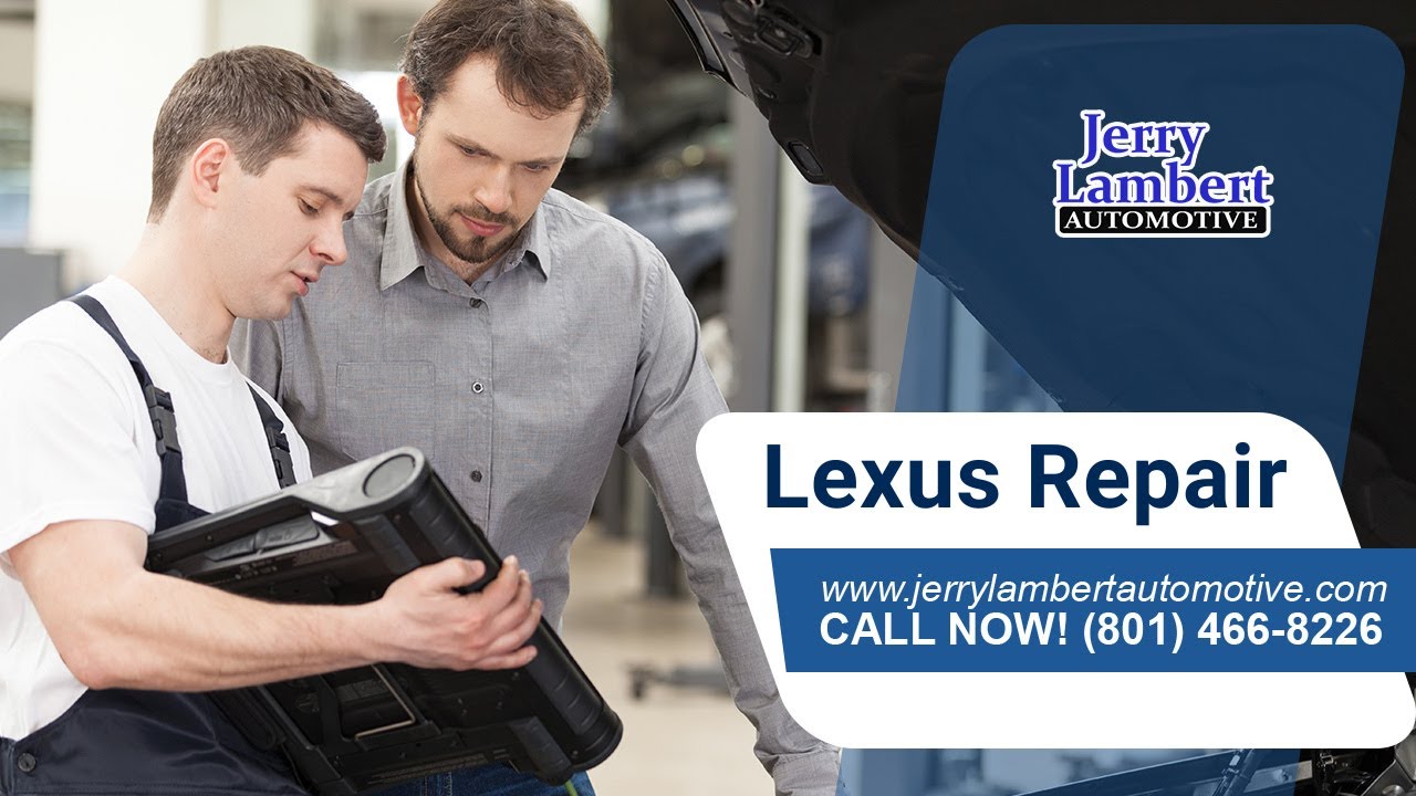Lexus Repair Salt Lake City UT | Call (801) 466 8226 | Jerry Lambert Automotive Salt Lake City UT