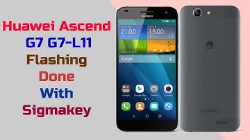 Huawei Ascend G7 G7-L11 Hang on Logo Done By Flash With Sigmakey