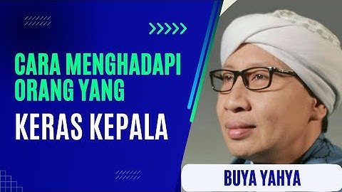 Cara Menghadapi Orang Yang Keras Kepala | Buya Yahya