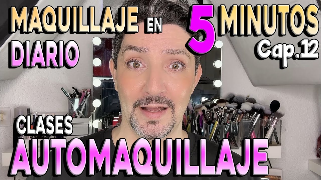 Clases de Automaquillaje. Cap.12 | Maquillaje de Diario en 5 minutos y con 5 Productos.