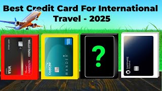 Best Credit Cards For International Travel Of 2025