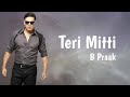 Teri Mitti lyrics with English subtitles | Akshay Kumar &amp; Parineeti Chopra | Arko | B Praak | Manoj