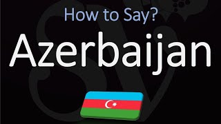 How to Pronounce Azerbaijan? (CORRECTLY)