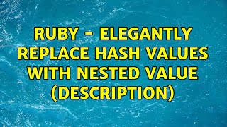 Ruby - Elegantly replace hash values with nested value (description) (2 Solutions!!)
