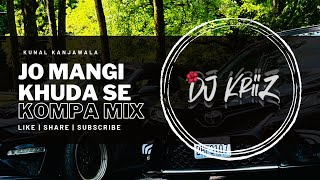 JO MANGI KHUDA SEH - KOMPA MIX - DJ KRIIZ