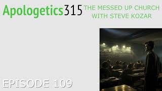 Episode 109 - The Messed up Church with Steve Kozar