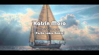 Katrin Moro - Baila conmigo [Pasha Lumin Remix]