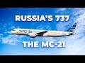 Russia’s Boeing 737 MAX Alternative – The MC-21: What We Know