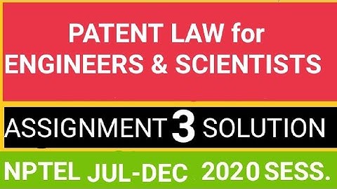 #AKTU#NPTEL Patent law for Engineers and scientists ASSIGNMENT WEEK 3 SOLUTION of NPTEL 2020-21