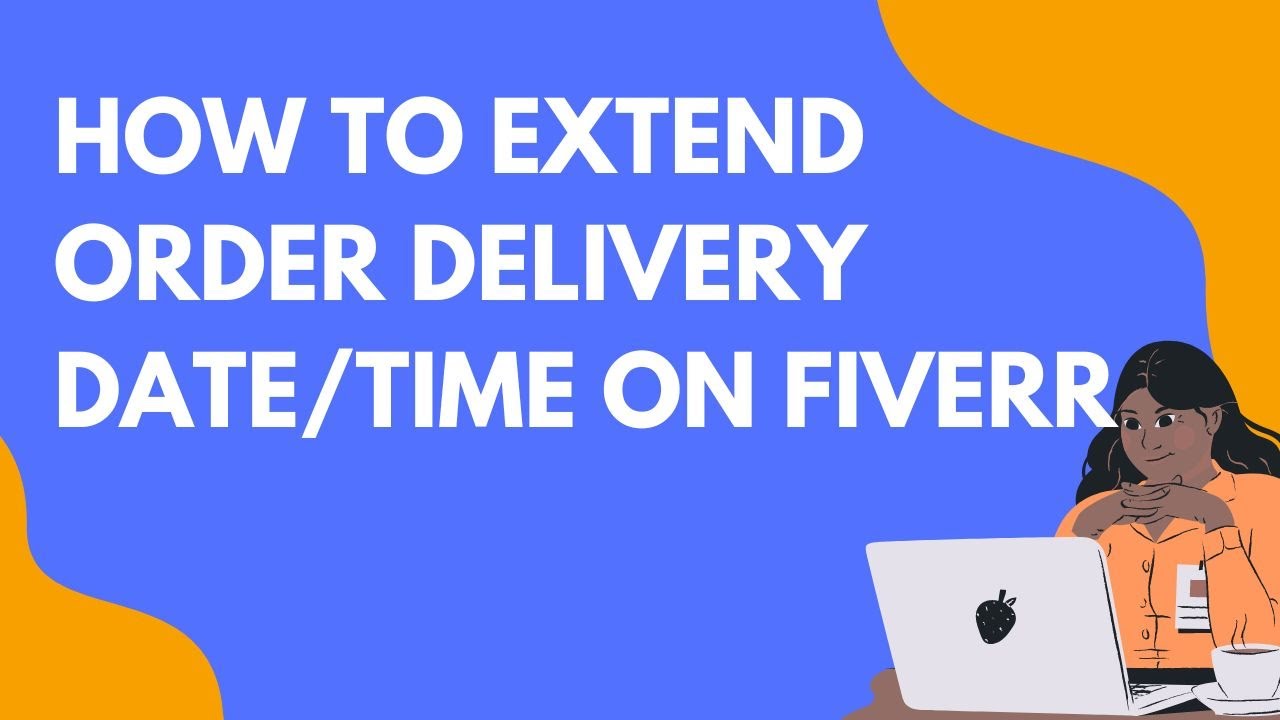 How to Extend Order Delivery Date/time on Fiverr,Extend Project ...