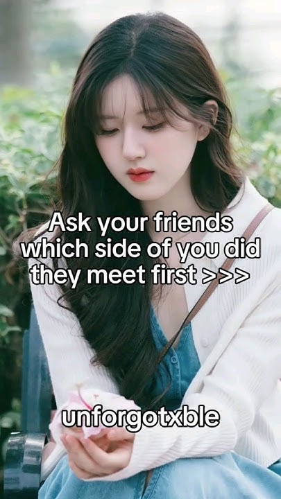 ask-your-friend-which-side-of-you-did-they-meet-first-youtube