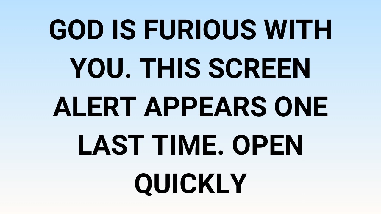 🧾God is furious with you. This screen alert appears one last time. Open quickly