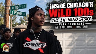 WILD 100s (Walk Down Gang) Hood Vlog | The Lil Reno Story | 116th & Peoria | Rag Town , Chicago