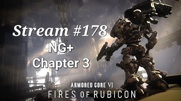 Stream #178 - Armored Core VI: Fires of Rubicon - NG+ Chapter 3