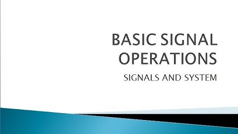 Basic Signal Operations part 2 KTU EC202 / EE 307 module1