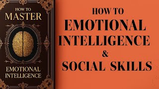 👉 Master Emotional Intelligence & Social Skills – Full Audiobook