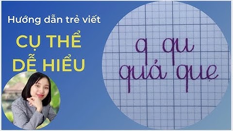 Hướng dẫn viết chữ q, qu và cách nối từ đúng chuẩn/ Dạy trẻ tập viết/ YẾN mầm non.