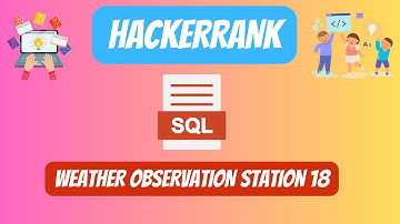 HackerRank SQL Solution || #40 Weather Observation Station 18 || #youtubevideo
