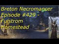 Breton Necromancer Game Play, Episode 429. Fulstrom Homestead