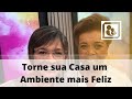 Torne sua Casa um Ambiente mais Feliz