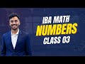 The IBA Math | Topic 01 | Numbers | Class 03 | Quantitative Aptitude