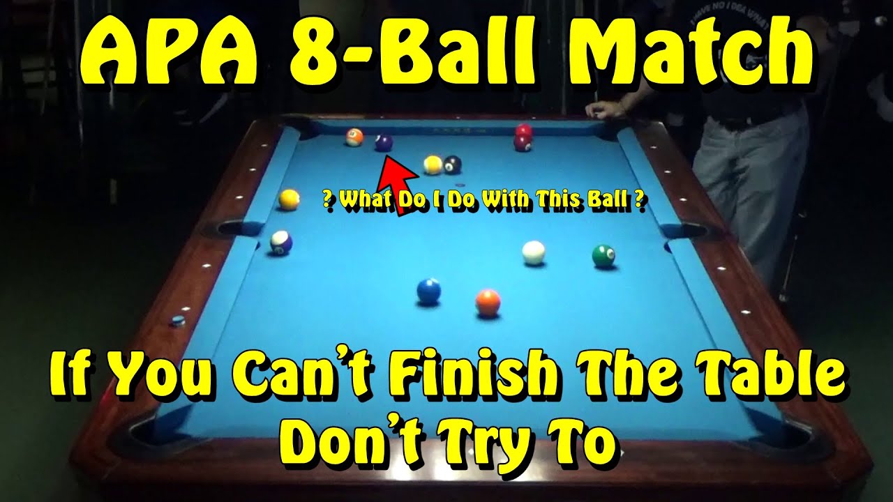 APA 8Ball Match If You Can't Finish The Table... Don't Try To