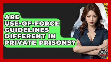 Are Use-of-force Guidelines Different In Private Prisons? - Jail & Prison Insider