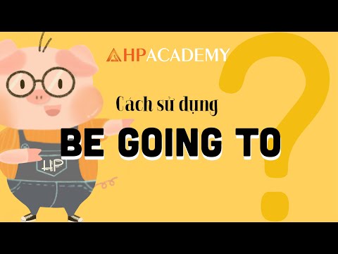 THÌ TƯƠNG LAI GẦN VỚI BE GOING TO (THE NEAR FUTURE TENSE)