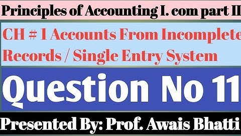 Single Entry System: Question 11 || Book Writer Sohail Afzal || I.com and ADP