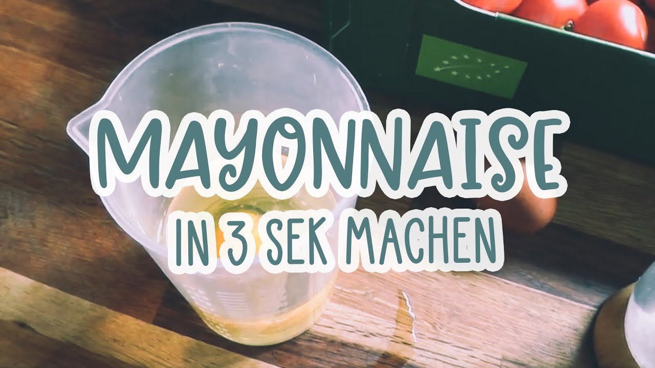 Mayonnaise / Mayo in 3 Sekunden! Ganz einfach! | Kompost&amp;Liebe - YouTube