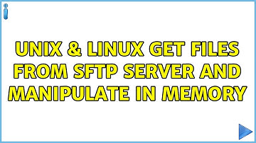 Unix & Linux: Get files from SFTP server and manipulate in memory (2 Solutions!!)