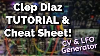 Clep Diaz Tutorial + Cheat Sheet. Learn the Eurorack Modular CV/LFO Generator from Noise Engineering Update