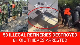 Troops Smash 53 Illegal Oil Refineries, Arrest 81 Oil Thieves in Niger Delta – Full Update