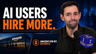 The Companies Using AI the Most Are Hiring the Most & Amazon's $1B Bet on People