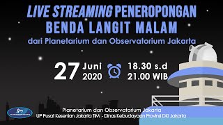 LIVE STREAMING PENEROPONGAN BENDA LANGIT MALAM DARI PLANETARIUM & OBSERVATORIUM JAKARTA edisi # 1 screenshot 5