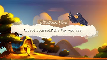 Accept yourself the way you are! - A Motivational Story in English